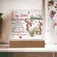 To My Sister - No matter where life takes us we will always be connected by Heart - LED Acrylic Plaque.