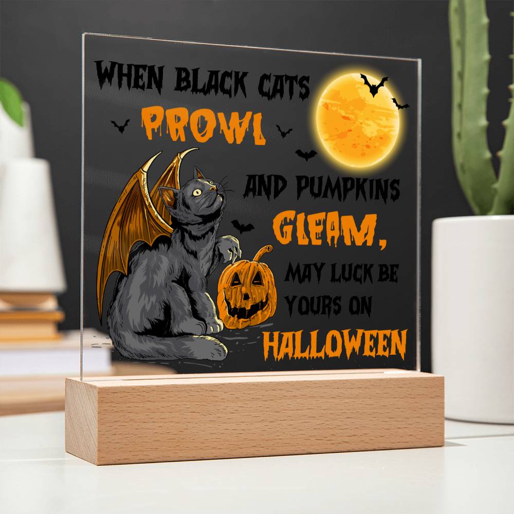 To my Mom - Halloween When Black Cats Prowl and Pumpkins Gleam - LED Acrylic Plaque