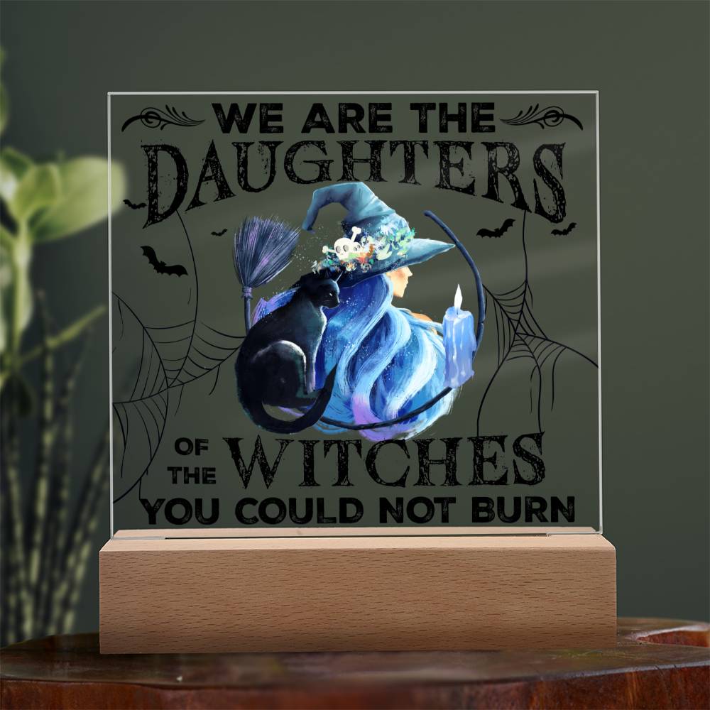 Mother gifts - Halloween We are the daughters of the witches - LED Acrylic Plaque.
