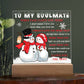 To My Soulmate - When I say I love you more… - LED Acrylic Plaque.