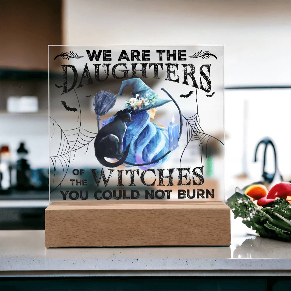 Mother gifts - Halloween We are the daughters of the witches - LED Acrylic Plaque.