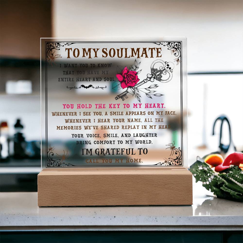 To my Soulmate - I want you to know that you have my Entire Heart and Soul - LED Acrylic Plaque