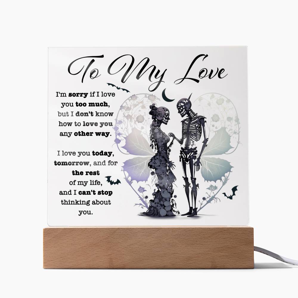 To my Wife - I love you today, tomorrow, and for the rest of my life - LED Acrylic Plaque.