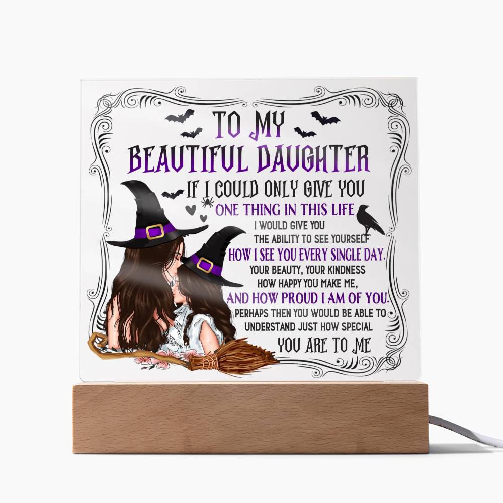 Daughter gifts - If I could only give you one thing in life - LED ACrylic