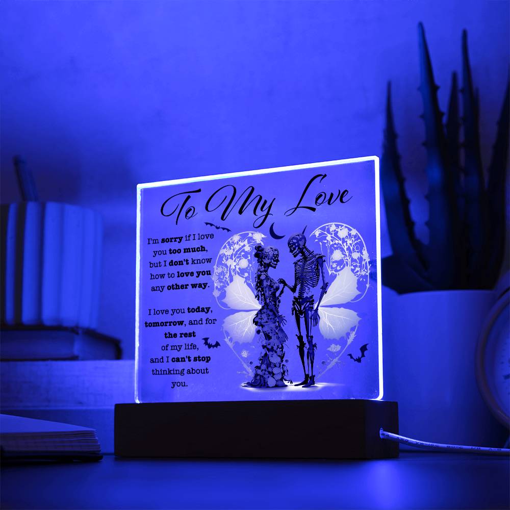 To my Wife - I love you today, tomorrow, and for the rest of my life - LED Acrylic Plaque.