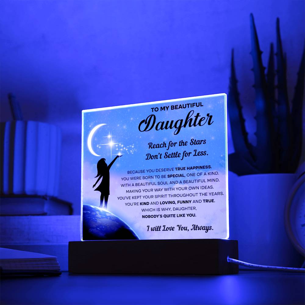 Daughter gifts - Reach for the Stars Don't Settle for Less - LED Acrylic Plaque.