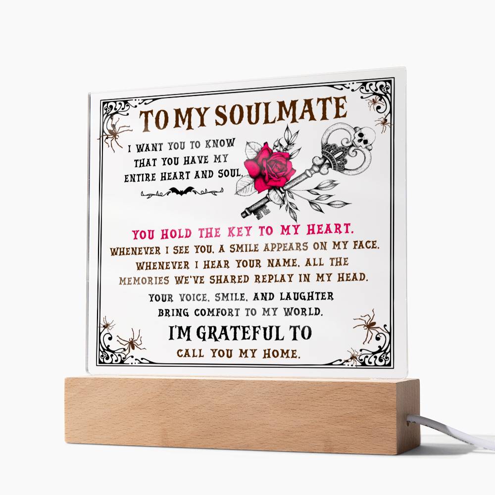 To my Soulmate - I want you to know that you have my Entire Heart and Soul - LED Acrylic Plaque
