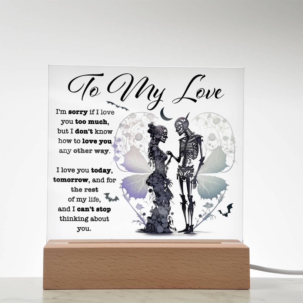 To my Wife - I love you today, tomorrow, and for the rest of my life - LED Acrylic Plaque.