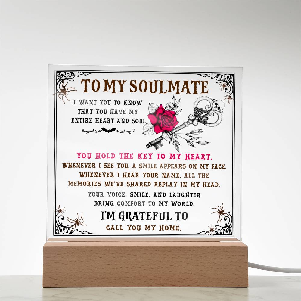 To my Soulmate - I want you to know that you have my Entire Heart and Soul - LED Acrylic Plaque