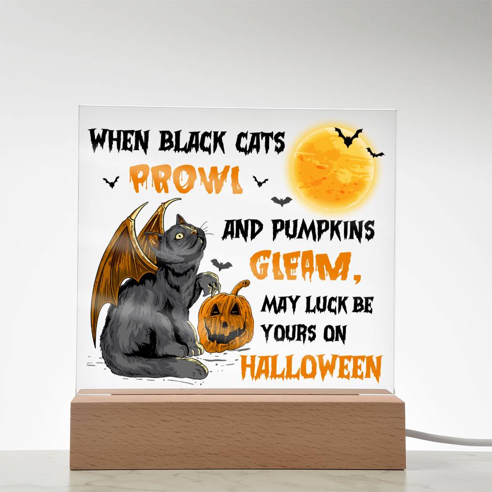To my Mom - Halloween When Black Cats Prowl and Pumpkins Gleam - LED Acrylic Plaque
