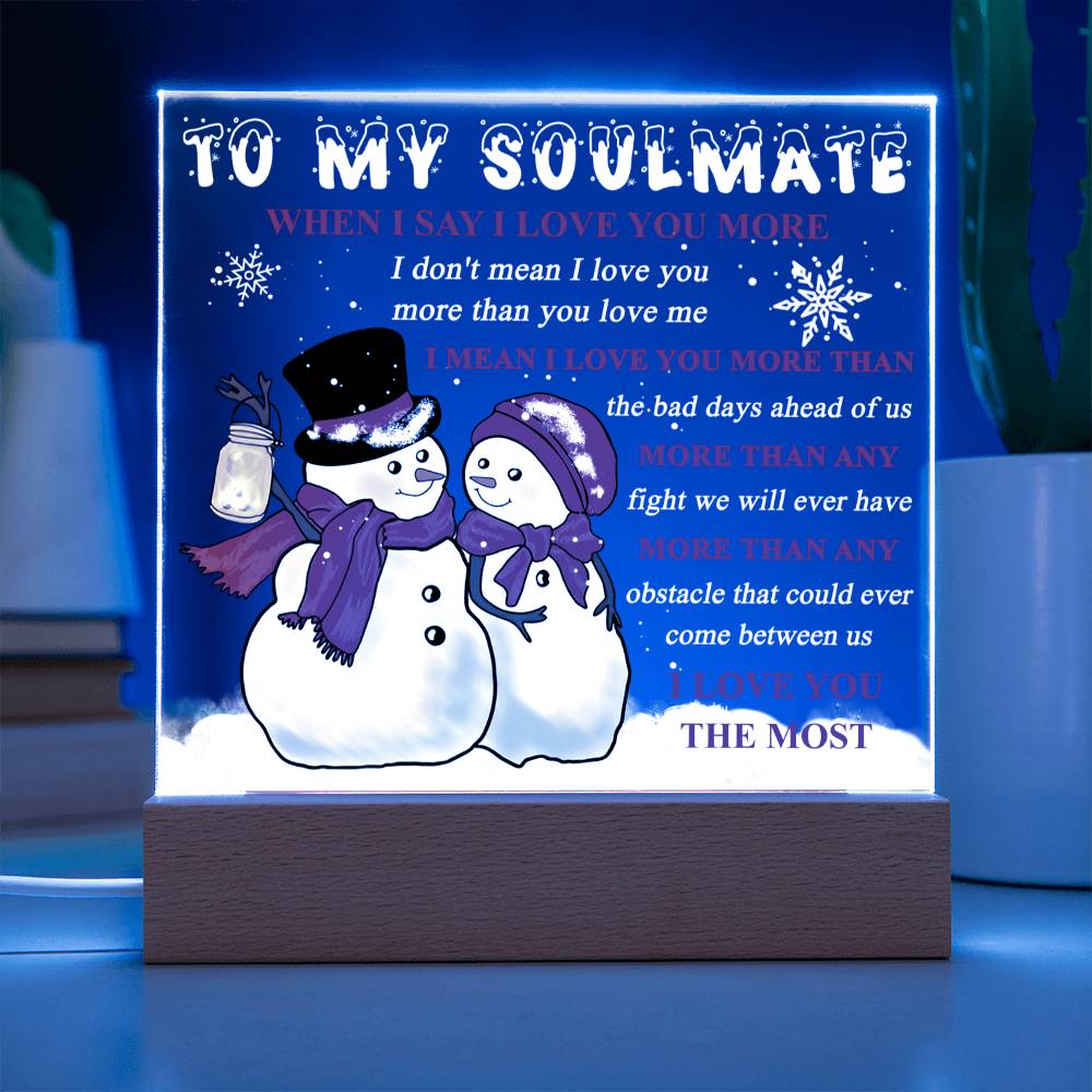 To My Soulmate - When I say I love you more… - LED Acrylic Plaque.
