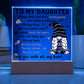 Daughter gifts - Always know your voice matters and our worlds touch the hearts - LED Acrylic Plaque.