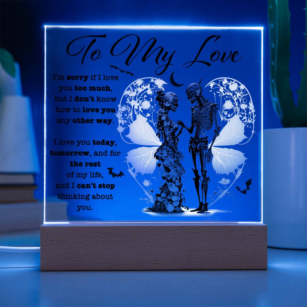 To my Wife - I love you today, tomorrow, and for the rest of my life - LED Acrylic Plaque.