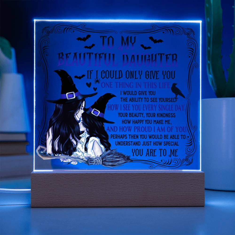Daughter gifts - If I could only give you one thing in life - LED ACrylic