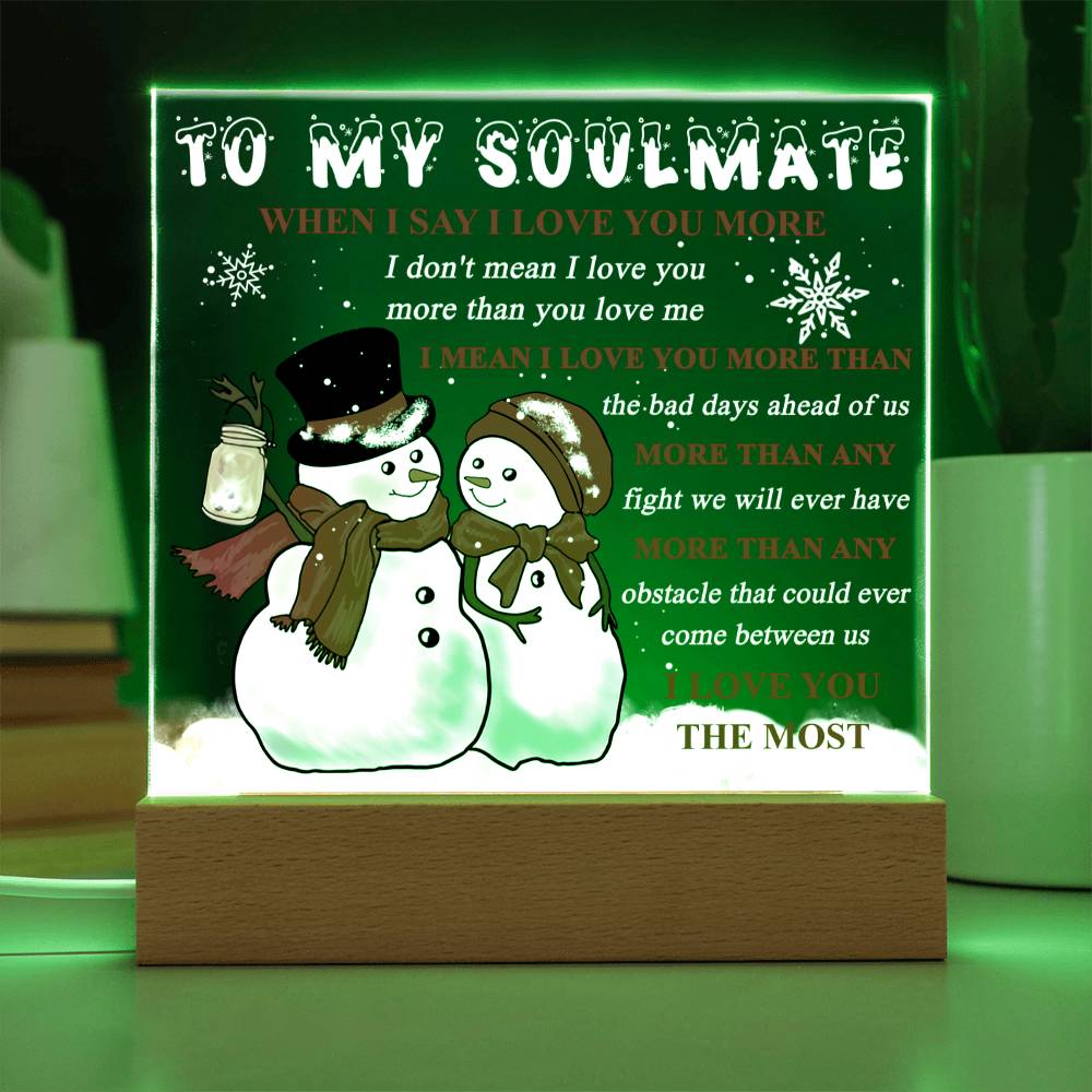 To My Soulmate - When I say I love you more… - LED Acrylic Plaque.