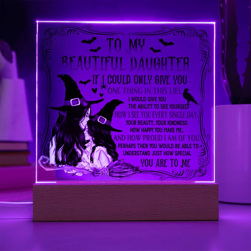 Daughter gifts - If I could only give you one thing in life - LED ACrylic
