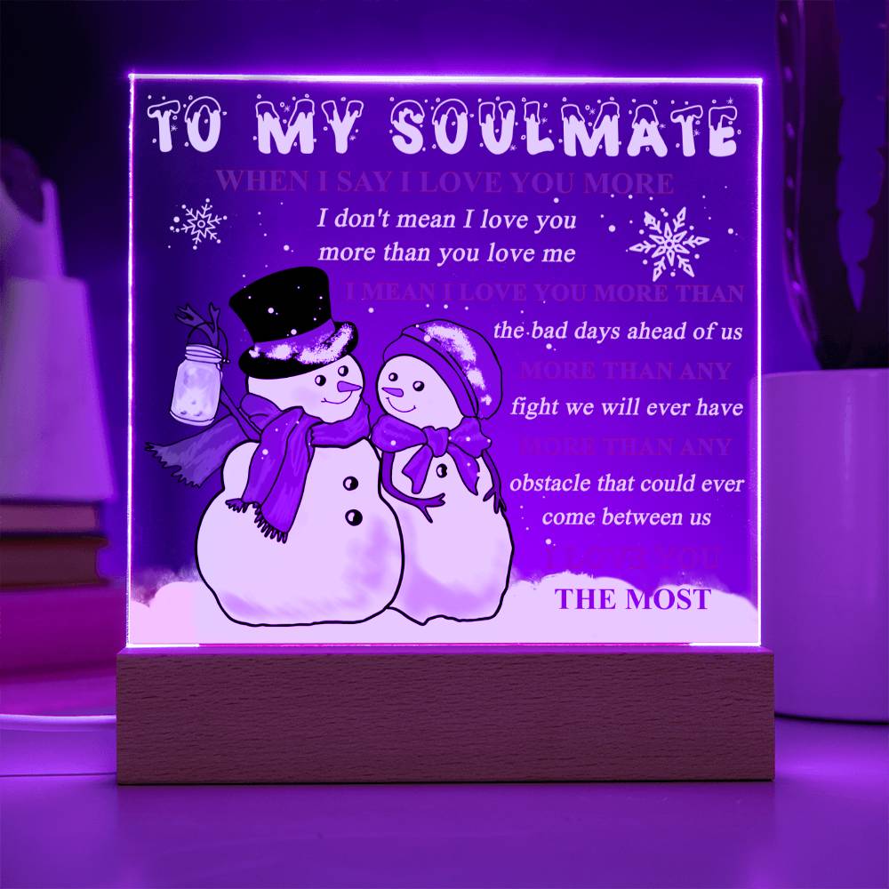 To My Soulmate - When I say I love you more… - LED Acrylic Plaque.