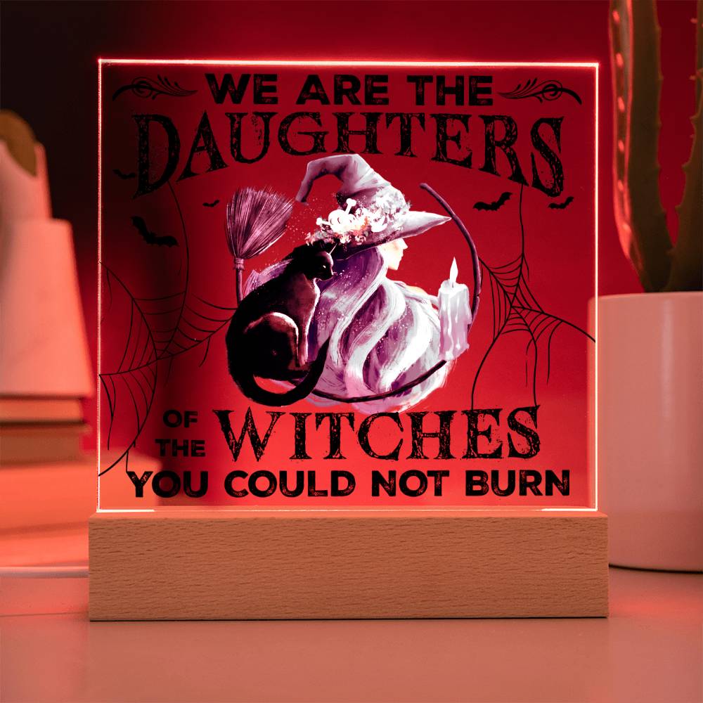 Mother gifts - Halloween We are the daughters of the witches - LED Acrylic Plaque.