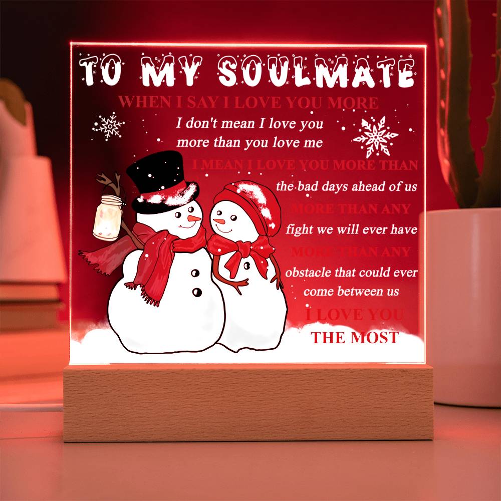 To My Soulmate - When I say I love you more… - LED Acrylic Plaque.
