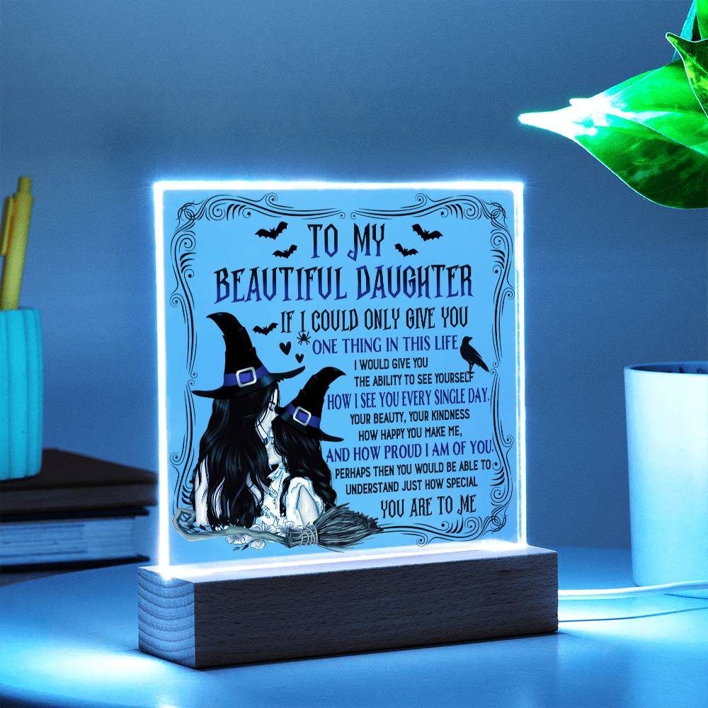 Daughter gifts - If I could only give you one thing in life - LED ACrylic