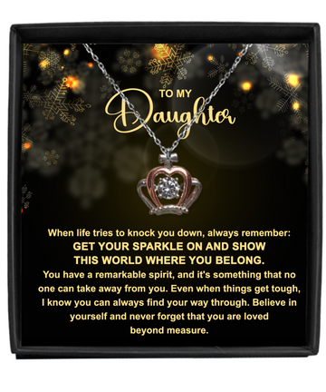 To My Daughter - Get Your Sparkle on and show this world where you belong - Crown pendant