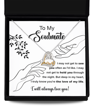 To My Soulmate - I may not get to see you often - Love Dancing Necklace